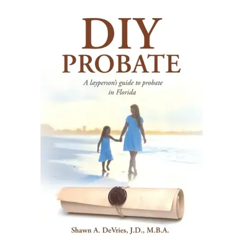 DIY Probate: A layperson's guide to probate in Florida