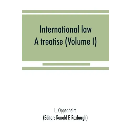 International law: a treatise (Volume I)