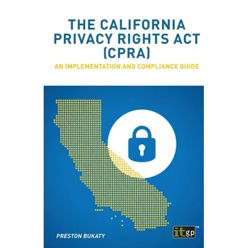 The California Privacy Rights Act (CPRA): An implementation and compliance guide