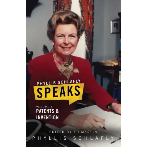 Phyllis Schlafly Speaks, Volume 4: Patents and Invention