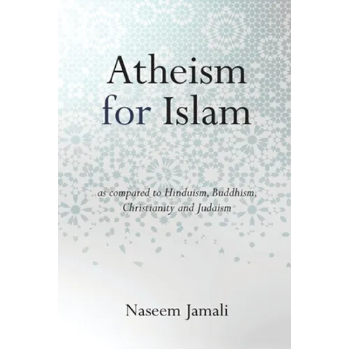 Atheism for Islam: As compared to Christianity, Judaism, Hinduism & Buddhism