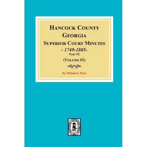 Hancock County, Georgia Superior Court Minutes, 1794-1805. (Volume #2)