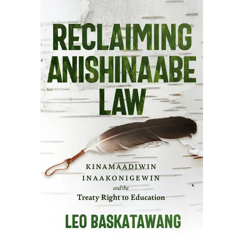 Reclaiming Anishinaabe Law: Kinamaadiwin Inaakonigewin and the Treaty Right to Education