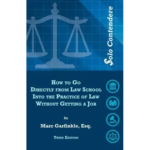 $olo Contendere: How to Go Directly from Law School into the Practice of Law - Without Getting a Job