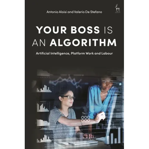Your Boss Is an Algorithm: Artificial Intelligence, Platform Work and Labour