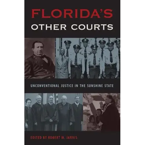 Florida's Other Courts: Unconventional Justice in the Sunshine State