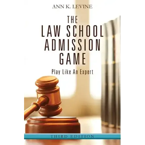 The Law School Admission Game: Play Like An Expert, Third Edition