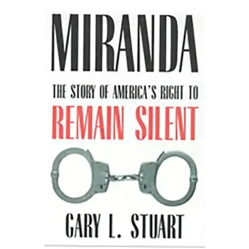 Miranda: The Story of America's Right to Remain Silent