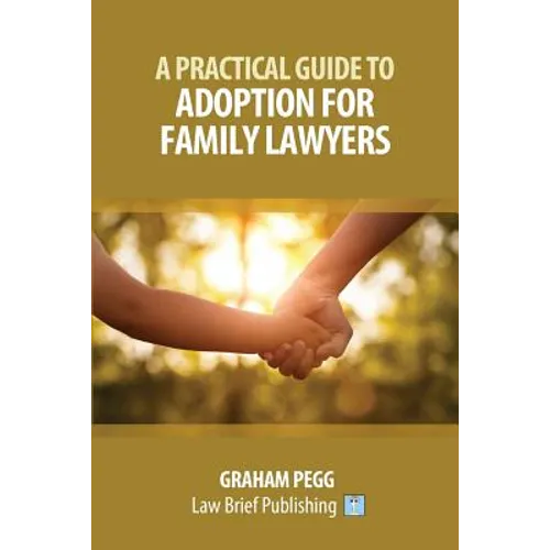 A Practical Guide to Adoption for Family Lawyers