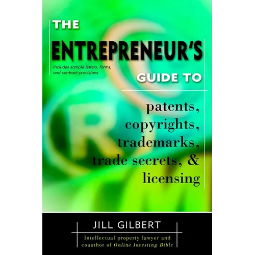 Entrepreneur's Guide To Patents, copyrights, trademarks, trade secrets & licensing.