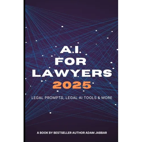 AI For Lawyers: 2025: Legal Prompts, Legal AI Tools & More