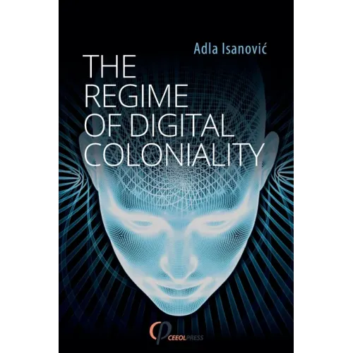 The Regime of Digital Coloniality: Bosnian Forensic Contemporaneity
