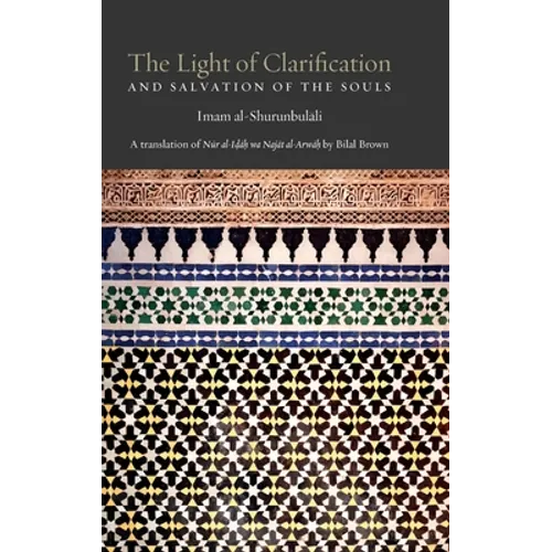 The Light of Clarification and Salvation of the Souls: Nur al-idah