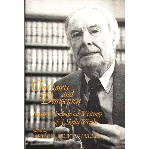 On Courts and Democracy: Selected Nonjudicial Writings of J. Skelly Wright