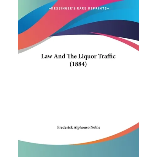 Law And The Liquor Traffic (1884)