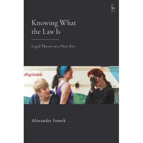 Knowing What the Law Is: Legal Theory in a New Key