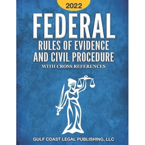 Federal Rule of Evidence and Civil Procedure 2022: With Cross References