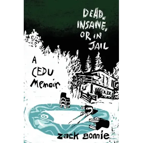 Dead, Insane, or in Jail: A CEDU Memoir