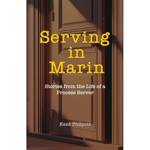 Serving in Marin: Stories from the Life of a Process Server