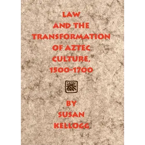 Law and the Transformation of Aztec Culture, 1500-1700