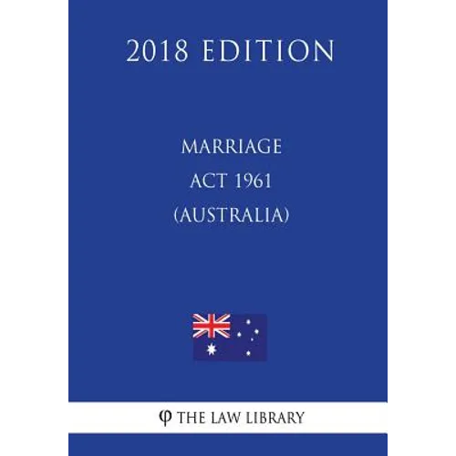 Marriage Act 1961 (Australia) (2018 Edition)