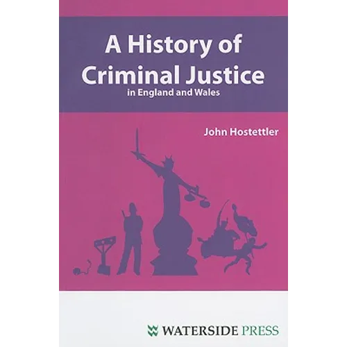 A History of Criminal Justice in England and Wales