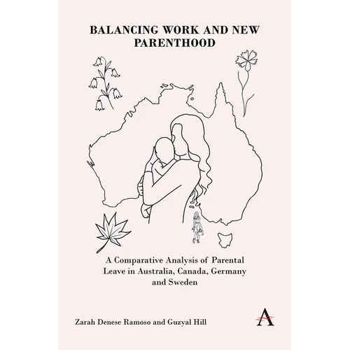 Balancing Work and New Parenthood: A Comparative Analysis of Parental Leave in Australia, Canada, Germany and Sweden
