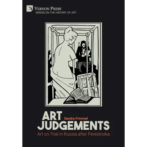 Art Judgements: Art on Trial in Russia after Perestroika