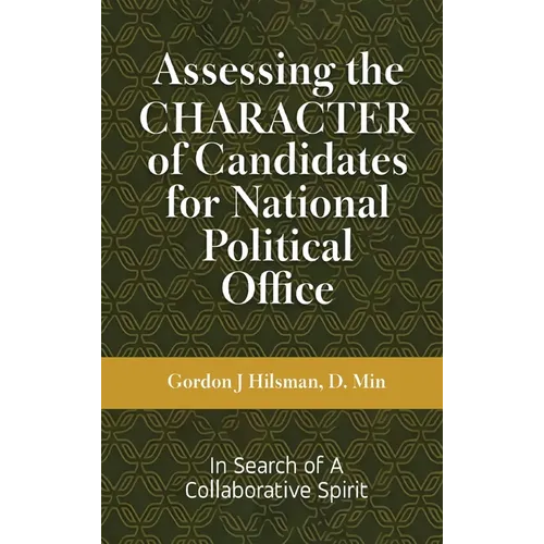 Assessing the CHARACTER of Candidates for National Political Office: In Search of a Collaborative Spirit
