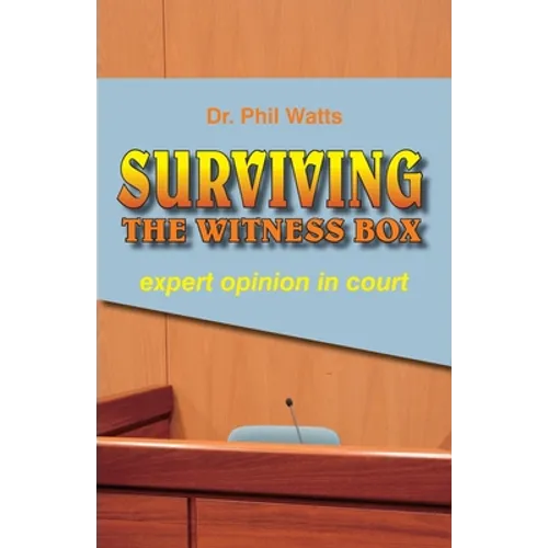 Surviving the Witness Box: expert opinion in court
