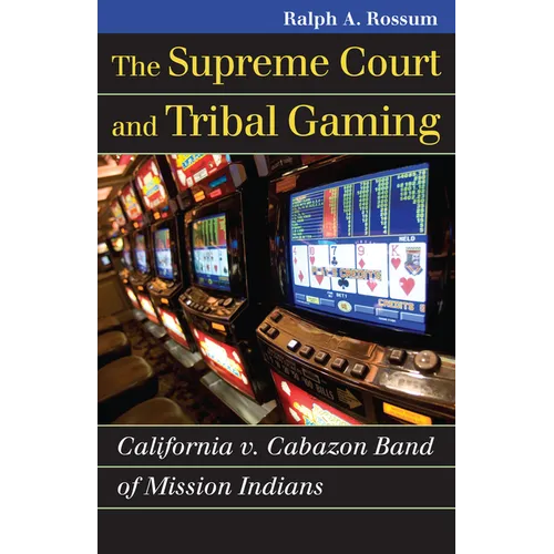 The Supreme Court and Tribal Gaming: California V. Cabazon Band of Mission Indians