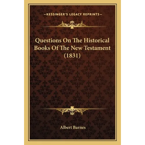 Questions On The Historical Books Of The New Testament (1831)
