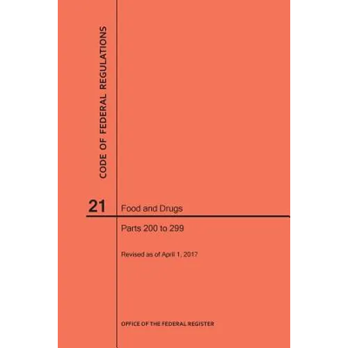 Code of Federal Regulations Title 21, Food and Drugs, Parts 200-299, 2017