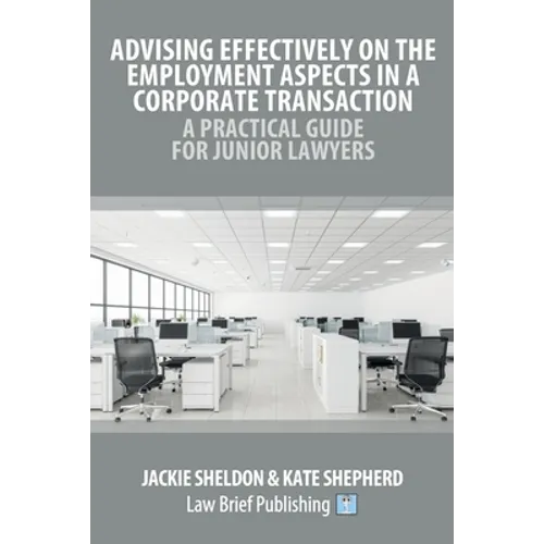 Advising Effectively on the Employment Aspects in a Corporate Transaction - A Practical Guide for Junior Lawyers