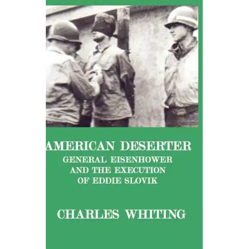 American Deserter. General Eisenhower and the Execution of Eddie Slovik