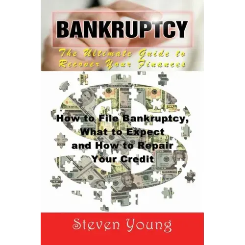 Bankruptcy: The Ultimate Guide to Recover Your Finances (Large Print): How to File Bankruptcy, What to Expect and How to Repair Yo