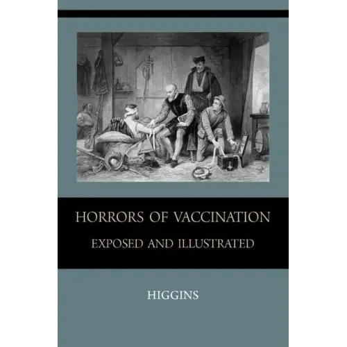 Horrors of Vaccination Exposed and Illustrated