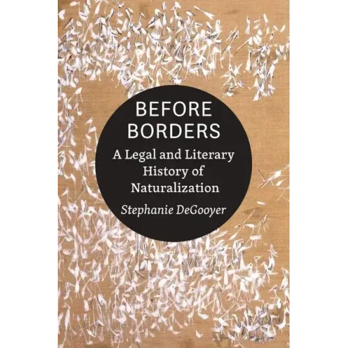 Before Borders: A Legal and Literary History of Naturalization