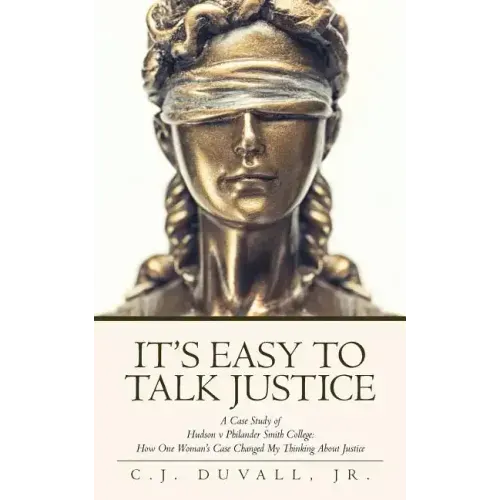 It's Easy to Talk Justice: A Case Study of Hudson V Philander Smith College: How One Woman's Case Changed My Thinking about Justice