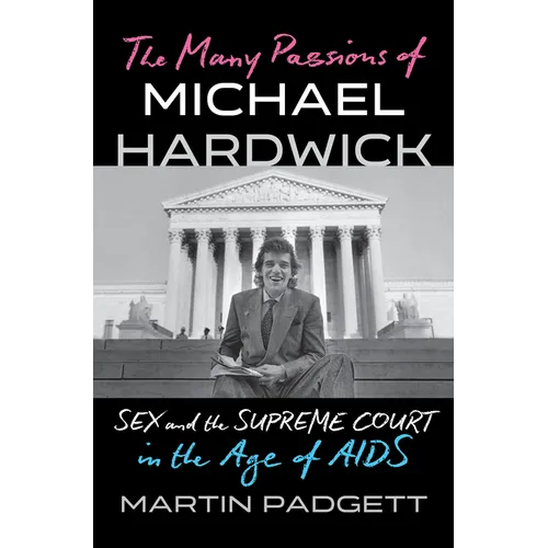 The Many Passions of Michael Hardwick: Sex and the Supreme Court in the Age of AIDS