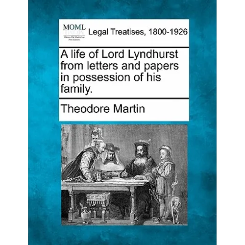A life of Lord Lyndhurst from letters and papers in possession of his family.