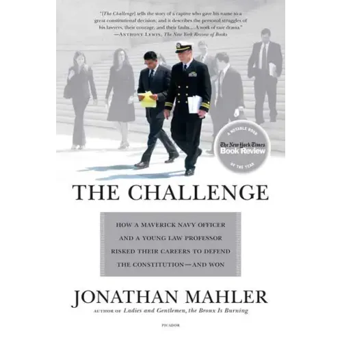 The Challenge: How a Maverick Navy Officer and a Young Law Professor Risked Their Careers to Defend the Constitution--And Won