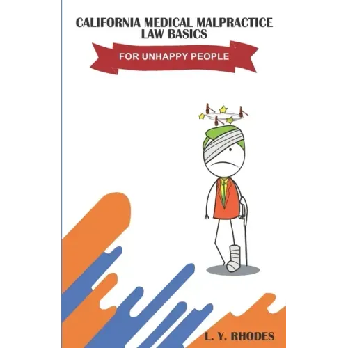 California Medical Malpractice Law Basics For Unhappy People