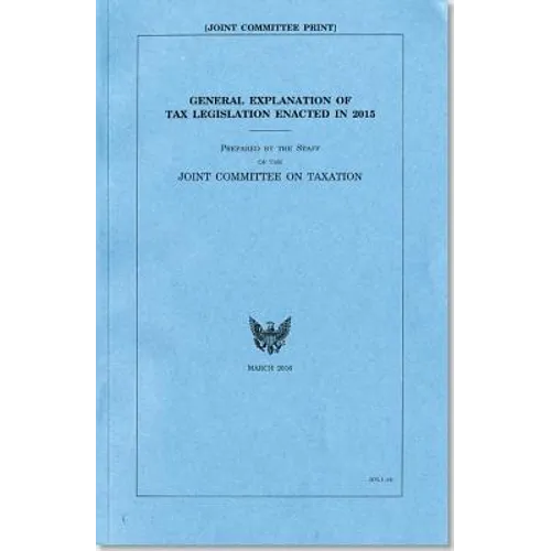 General Explanation of Tax Legislation Enacted in 2015