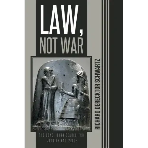 Law, Not War: The Long, Hard Search for Justice and Peace