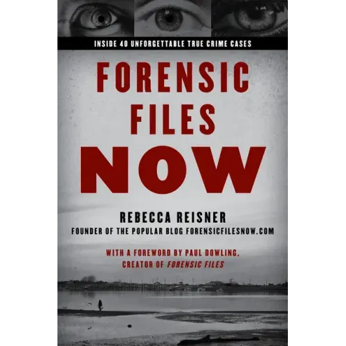 Forensic Files Now: Inside 40 Unforgettable True Crime Cases