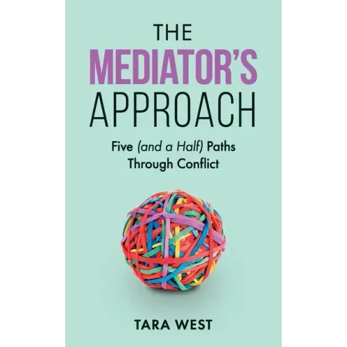 The Mediator's Approach: Five (and a Half) Paths Through Conflict
