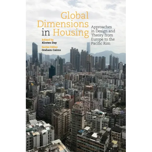 Global Dimensions in Housing: Approaches in Design and Theory from Europe to the Pacific Rim