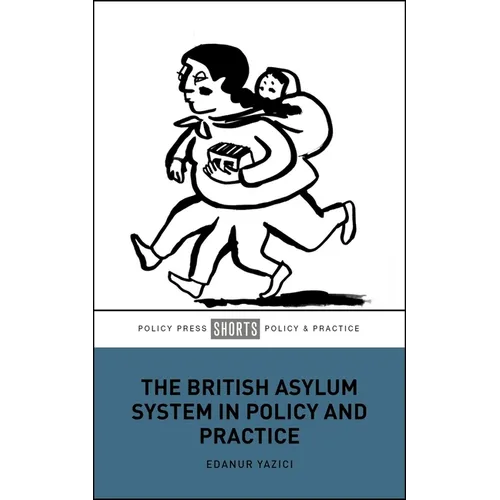The British Asylum System in Policy and Practice