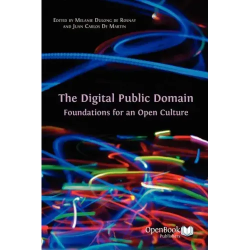 The Digital Public Domain: Foundations for an Open Culture